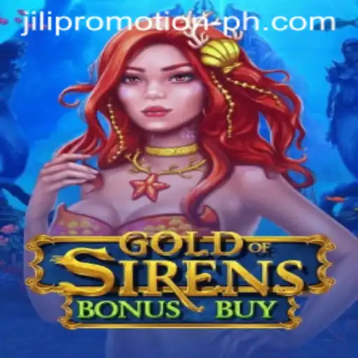 Exploring GoldofSirensBonusBuy: A Mesmerizing Slot Adventure with JILI Promotion