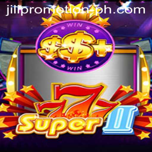 Unveiling Super777II: The Game That Redefines Excitement with JILI Promotion